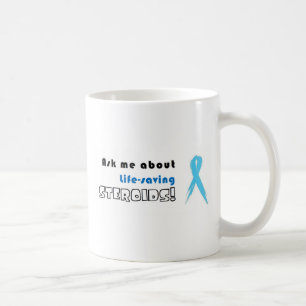 Ask me about life-saving Steroids! Coffee Mug