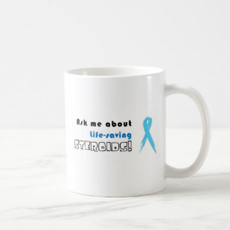 Ask me about life-saving Steroids! Coffee Mug