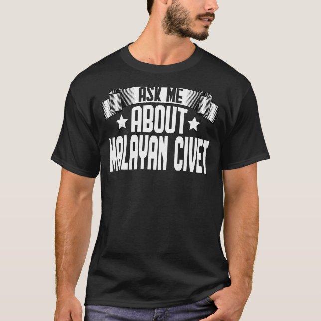 Ask Me About Malayan Civet  Malayan Civet T-Shirt (Front)