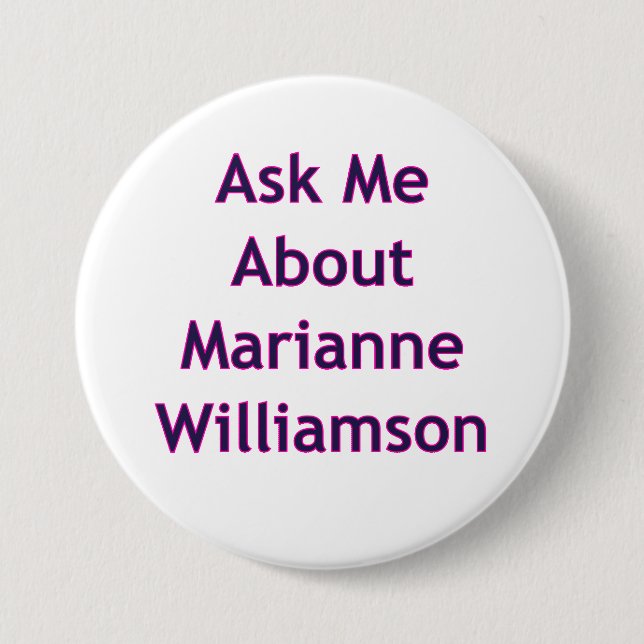 Ask Me About Marianne Williamson 3 Inch Round Button (Front)