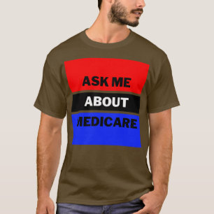 Ask Me About Medicare 12 T-Shirt