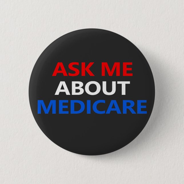 ask me about Medicare  2 Inch Round Button (Front)