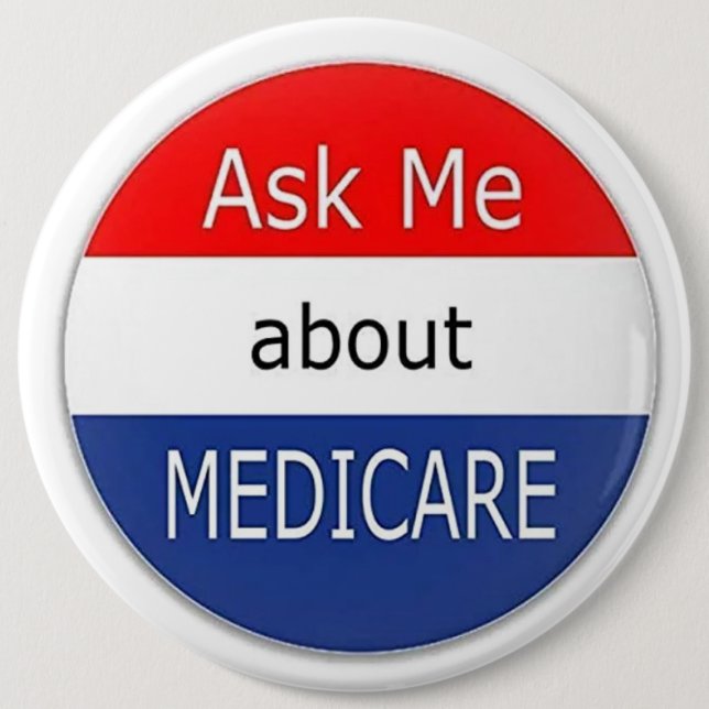 Ask Me About Medicare 6 Inch Round Button (Front)