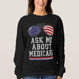 Ask Me About Medicare Insurance Agent Broker Quot Sweatshirt
