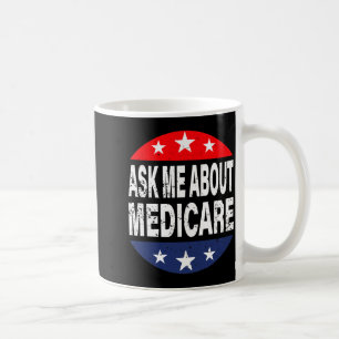 Ask Me About Medicare Insurance Agent Broker Quote Coffee Mug