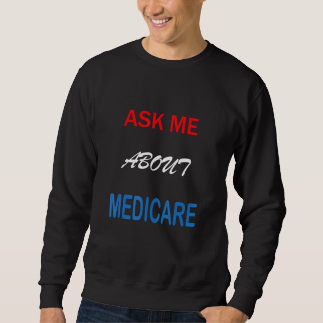 Ask Me About Medicare   Sweatshirt (Front)
