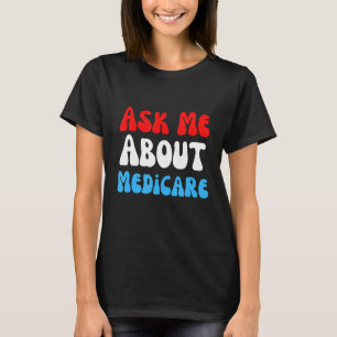 Ask Me About Medicare T-Shirt