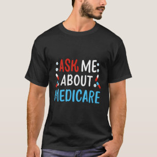 Ask Me About Medicare T-Shirt
