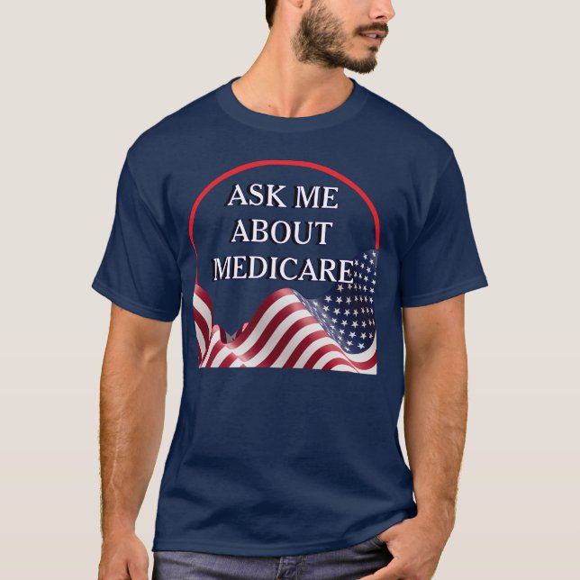 Ask Me About Medicare  T-Shirt (Front)