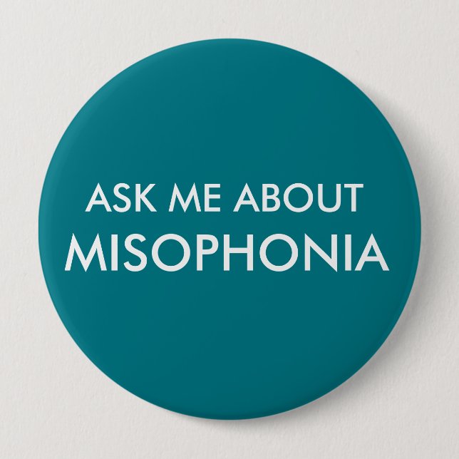 Ask Me About Misophonia 4 Inch Round Button (Front)