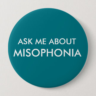 Ask Me About Misophonia 4 Inch Round Button
