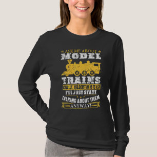 Ask Me About Model Trains Talking About Them Anywa T-Shirt