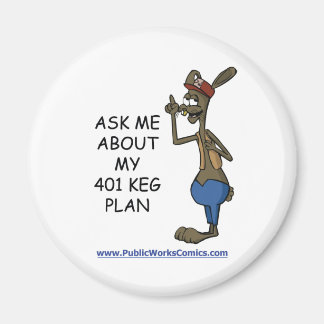 Ask Me About My 401 Keg Plan Magnet