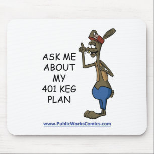 Ask Me About My 401 Keg Plan Mouse Pad