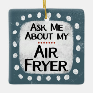 Ask Me About My Air Fryer Ornament