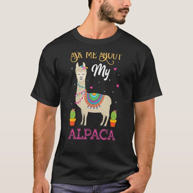 Ask Me About My Alpaca  Quote T-Shirt (Front)