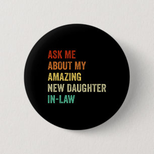 Ask Me About My Amazing New Daughter In Law  2 Inch Round Button