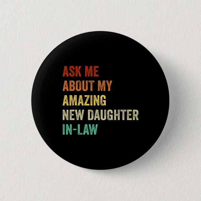 Ask Me About My Amazing New Daughter In Law  2 Inch Round Button (Front)