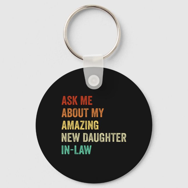 Ask Me About My Amazing New Daughter In Law  Keychain (Front)