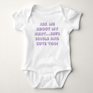 Ask me about my Aunt...she's single and cute too! Baby Bodysuit