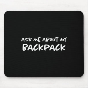 Ask Me About My Backpack Hiking Backpacker Funny H Mouse Pad