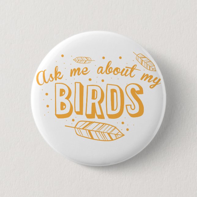 ask me about my birds 2 inch round button (Front)