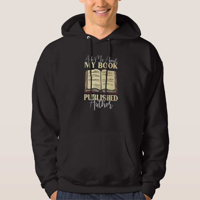 Ask Me About My Book  Book Writer Published Author Hoodie (Front)