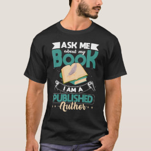 Ask Me About My Book I Am A Published Author Nove T-Shirt