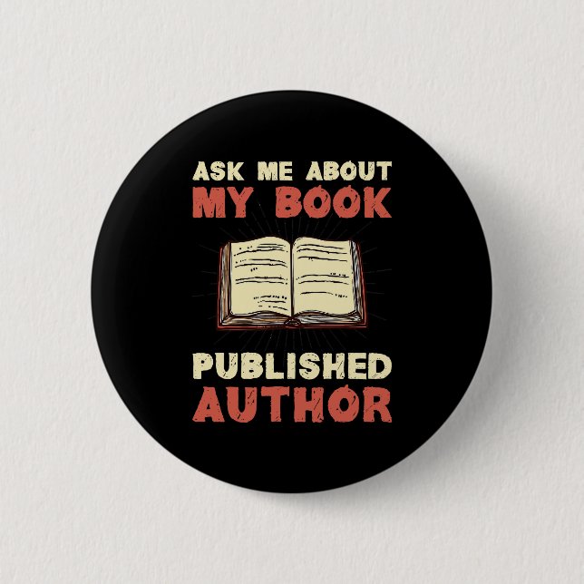 Ask Me About My Book Published Author Writer Writi 2 Inch Round Button (Front)