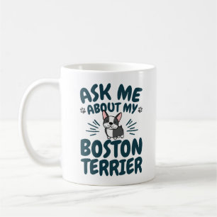 Ask Me About My Boston Terrier Coffee Mug