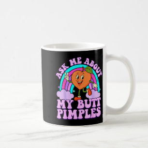 Ask Me About My Butt Mples Funny Embarring Adult M Coffee Mug