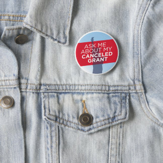 "Ask Me About My Cancelled Grant" button