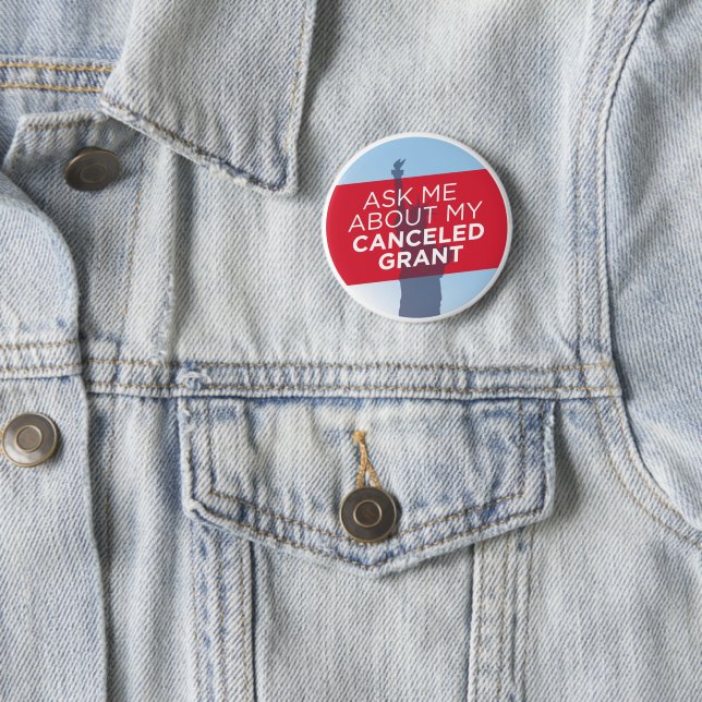"Ask Me About My Cancelled Grant" button (In Situ)