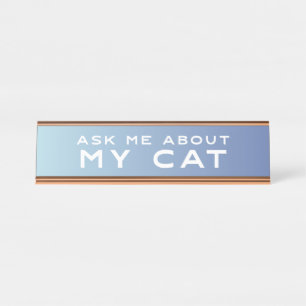 Ask Me About My Cat Blue Ombre Funny Desk Sign