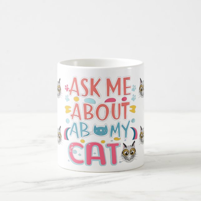 Ask Me About My Cat Coffee Mug (Center)