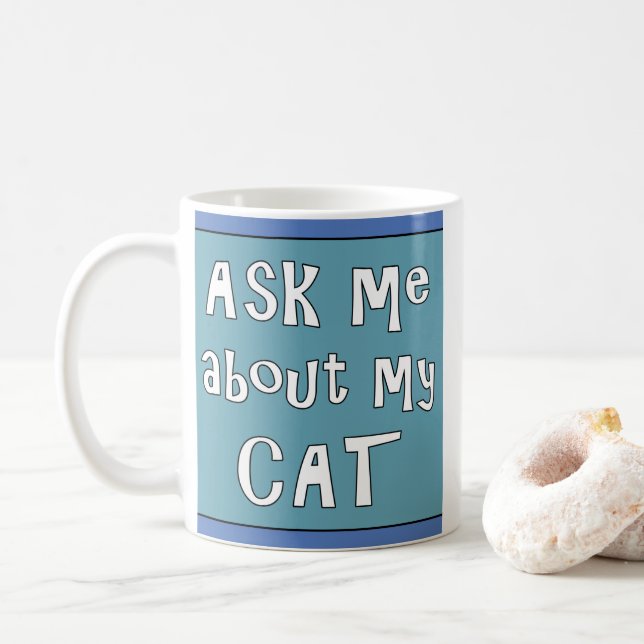 Ask me about my Cat Coffee Mug (With Donut)