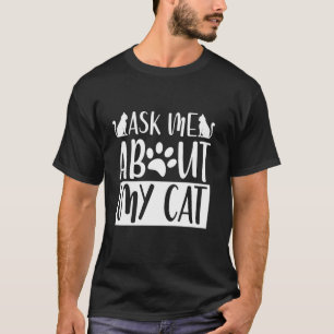 Ask Me About My Cat Dad T-Shirt