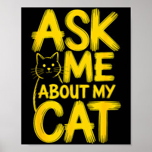 Ask Me About My Cat Poster