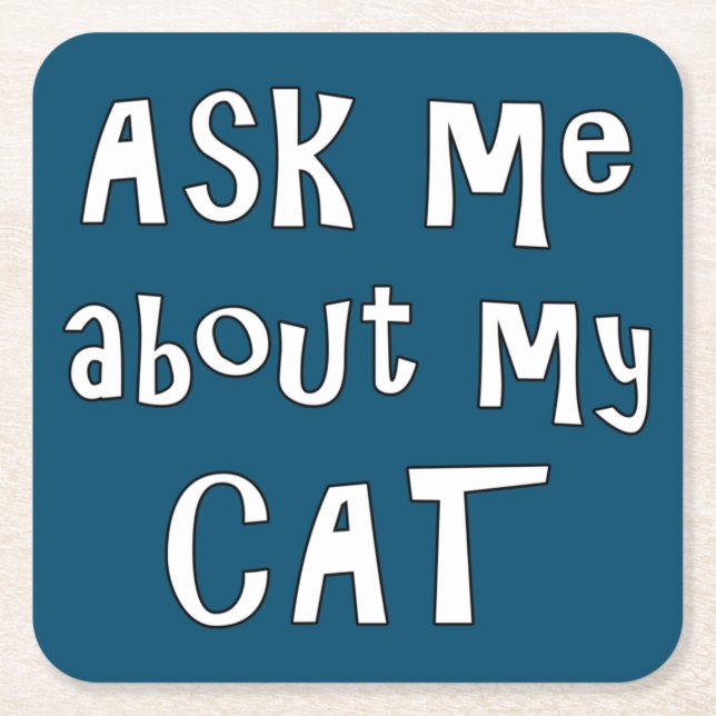 Ask me about my Cat   Square Paper Coaster (Front)