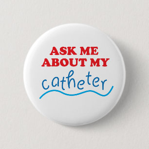 Ask Me About My Catheter 2 Inch Round Button