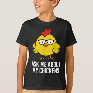 Ask Me About My Chickens T-Shirt