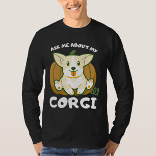 Ask Me About My Corgi T-Shirt