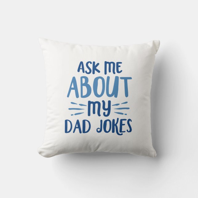 Ask Me About My Dad Jokes Throw Pillow (Front)