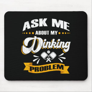 Ask me about my dinking problem - funny pickle bal mouse pad