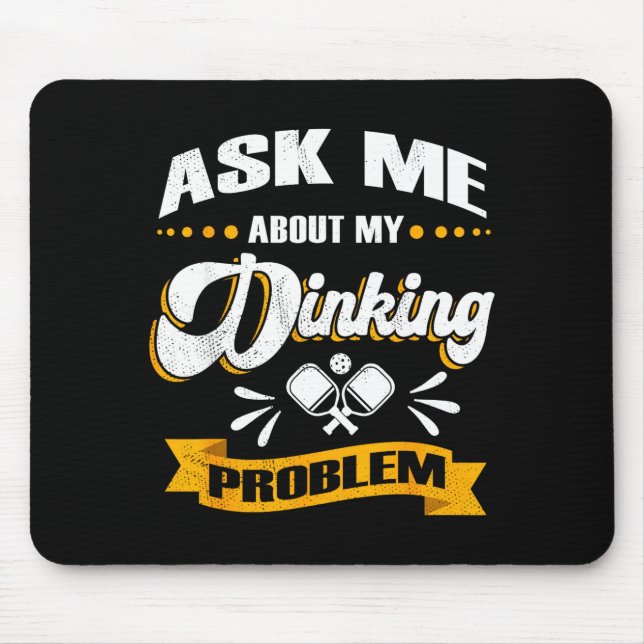 Ask me about my dinking problem - funny pickle bal mouse pad (Front)