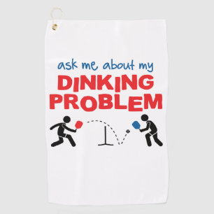 "Ask Me About My Dinking Problem" Pickleball Towel