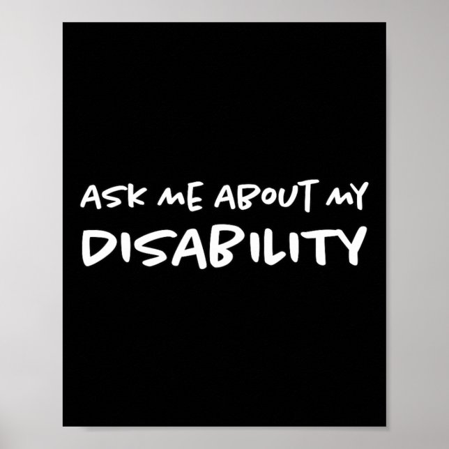 Ask Me About My Disability  Disabled Disabilities  Poster (Front)