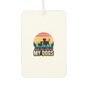 Ask Me About My Dogs Vintage Dog Lover Design_1 Air Freshener