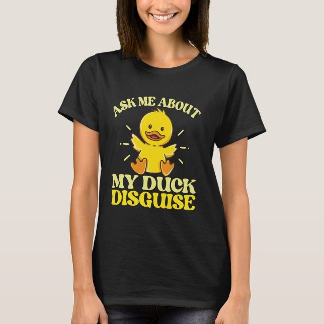 Ask Me About My Duck Disguise Duck Costume Hallowe T-Shirt (Front)