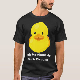 Ask Me About My Duck Disguise Funny Quack Costume  T-Shirt